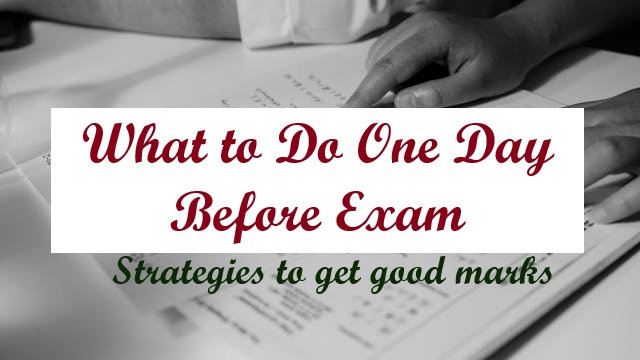 What to Do One Day Before Exam Strategies to get good marks