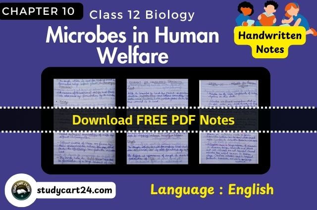 Chapter 10: Microbes in Human Welfare Class 12 Biology Handwritten Notes PDF in English – Free Download