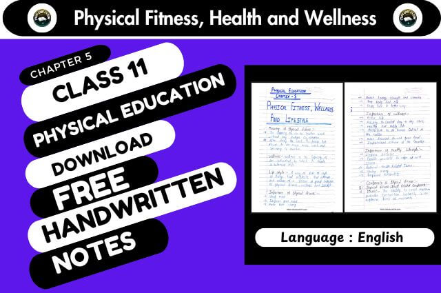 Chapter 5: Physical Fitness, Health, and Wellness Physical Education for Class 11 Handwritten Notes PDF
